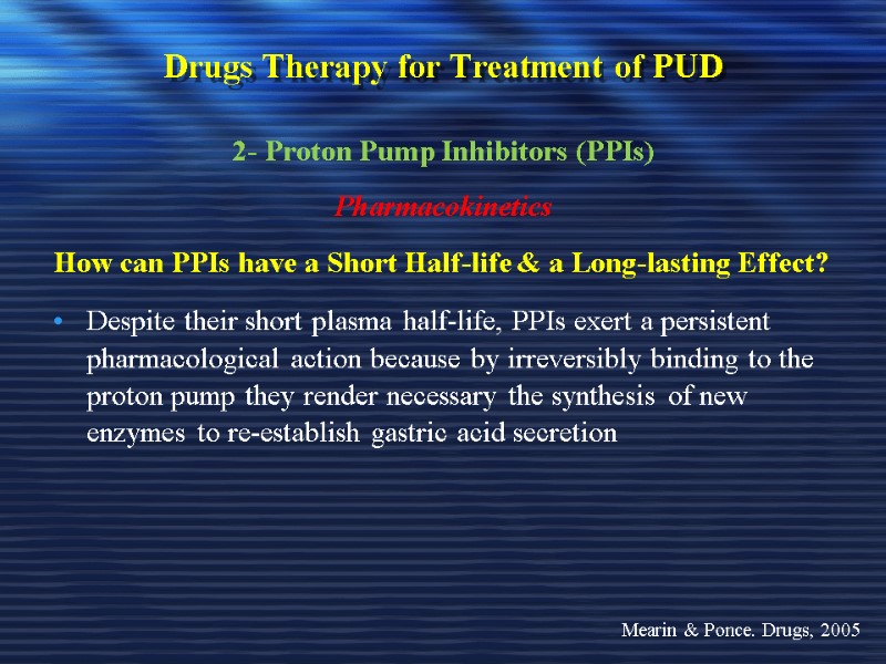Drugs Therapy for Treatment of PUD 2- Proton Pump Inhibitors (PPIs) Pharmacokinetics How can